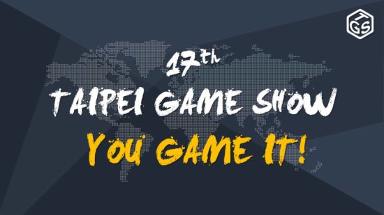 2019台北ゲームショウ  展示会ラインナップ概要が公開、ショウテーマは「YOU GAME IT！」