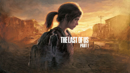 PS5向けにフルリメイクされた「The Last of Us Part I」が9月2日に発売決定！予約購入受付も順次スタート