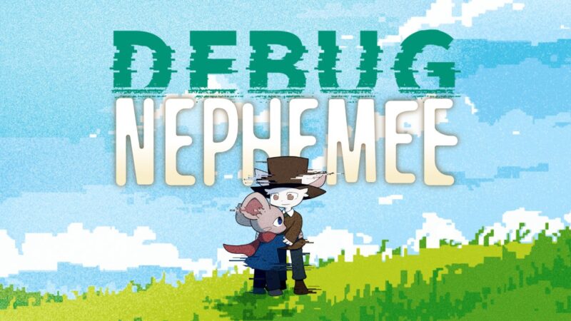 バグに侵された世界をデバッグしていくアドベンチャーゲーム「DEBUG NEPHEMEE（デバッグ・ネフェミー）」、初のデモ版が5月20日～5月27日まで期間限定で配信