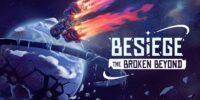 물리 샌드박스 게임 ‘Besiege’와 주요 확장팩 ‘The Broken Beyond…